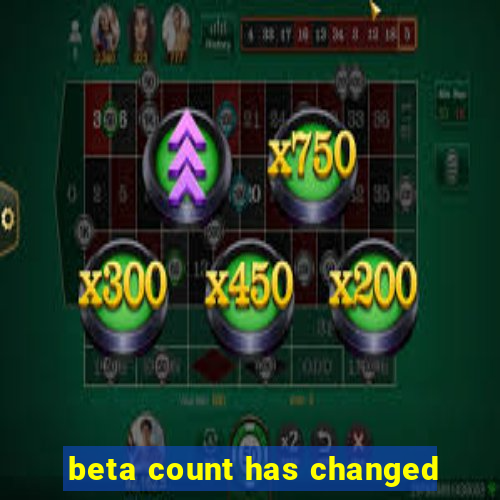 beta count has changed